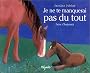 Je ne te manquerai pas du tout