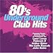 80's Underground Club Hits 80's Underground Club Hits