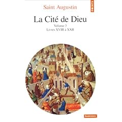 La Cit� de Dieu, tome 3 : Livres XVIII � XXII