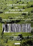 Guide d\'identification des charbons de bois préhistoriques et récents : Sud-ouest de l\'Europe : France, Péninsule ibérique et Iles Canaries