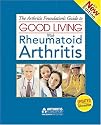 The Arthritis Foundation's Guide to Good Living With Rheumatoid Arthritis, 2nd Edition