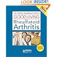 The Arthritis Foundation's Guide to Good Living With Rheumatoid... by Arthritis Foundation