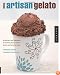 Making Artisan Gelato: 45 Recipes and Techniques for Crafting Flavor-Infused Gelato and Sorbet at Home