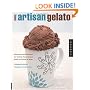 Making Artisan Gelato: 45 Recipes and Techniques for Crafting Flavor-Infused Gelato and Sorbet at Home