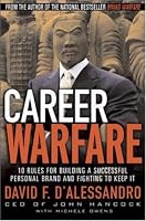 Career Warfare: 10 Rules for Building a Successful Personal Brand and Fighting to Keep It