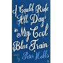 I Could Ride All Day in My Cool Blue Train