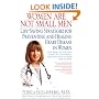 Women Are Not Small Men: Life-Saving Strategies for Preventing and Healing Heart Disease in Women