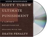Ultimate Punishment: A Lawyer's Reflections on Dealing with the Death Penalty