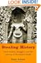 Stealing History: Tomb Raiders, Smugglers, and the Looting of the Ancient World
