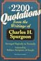 2,200 Quotations from the Writings of Charles H. Spurgeon: Arranged Topically or Textually & Indexed by Subject, Scripture, and People