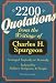 2,200 Quotations: From the Writings of Charles H. Spurgeon : Arranged Topically or Textually and Indexed by Subject, Scripture, and People