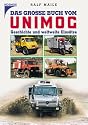 Das Grosse Buch vom Unimog. Geschchte und weltweite Einsätze