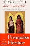Masculin/F�minin : Tome 2, Dissoudre la hi�rarchie