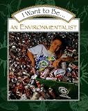 I Want to Be an Environmentalist (I Want To Be)