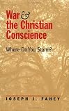 War and the Christian Conscience: Where Do You Stand?