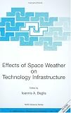 51RDRDZVSXL. SL160  Effects of Space Weather on Technology Infrastructure: Proceedings of the NATO ARW on Effects of Space Weather on Technology Infrastructure, Rhodes, Greece, from 25 to 29 March 2003.