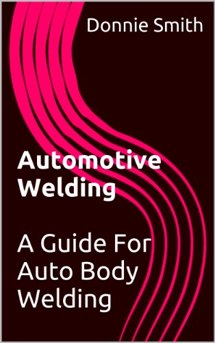 Automotive Welding: A Guide For Auto Body Welding (Collision Blast Basic Auto Body and Paint Training Book 5)