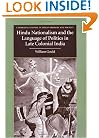 Hindu Nationalism and the Language of Politics in Late Colonial India (Cambridge Studies in Indian History and Society)