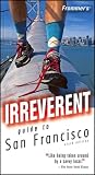 Frommer's(r) Irreverent Guide to San Francisco (Frommer's Irreverent Guide to San Francisco) - Matthew R. Poole