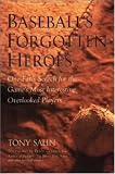Baseball`s Forgotten Heroes
