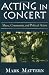 Acting in Concert: Music, Community, and Political Action