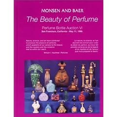 The Beauty to Perfume: Perfume Bottle Auction VI by Randall B. Monsen and Rodney L. Baer