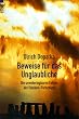 Beweise f�r das Unglaubliche. Die unwiderlegbaren Fakten der D�niken- Forschung.