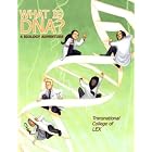 What is DNA? A Biology Adventure by Transnational College of Lex and Alan Gleason