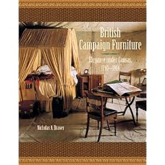 British Campaign Furniture: Elegance Under Canvas 1740-1914: Elegance Under Canvas, 1790-1914