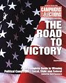 The Road to Victory: The Complete Guide to Winning Political Campaigns-Local, State and Federal