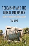 Television and the moral imaginary : society through the small screen