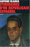 Itin�raires d'un r�publicain espagnol