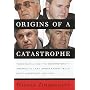 Origins of a Catastrophe:: Yugoslavia and Its Destroyers- -America's Last Ambassador Tells What Happened an d Why