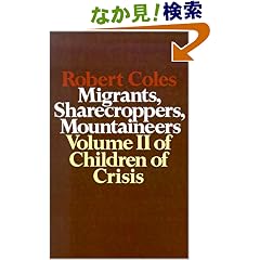 【クリックでお店のこの商品のページへ】Children of Crisis - Volume 2: Migrants, Sharecroppers, Mountaineers: Robert Coles: 洋書