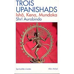 Trois Upanishads : Ish�, Kena et Mundaka