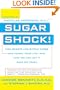 Sugar Shock!: How Sweets and Simple Carbs Can Derail Your Life-- and How YouCan Get Back on Track