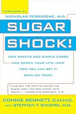 Sugar Shock!: How Sweets and Simple Carbs Can Derail Your Life-- and How YouCan Get Back on Track