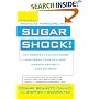 Sugar Shock!: How Sweets and Simple Carbs Can Derail Your Life-- and How YouCan Get Back on Track