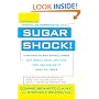 Sugar Shock!: How Sweets and Simple Carbs Can Derail Your Life-- and How YouCan Get Back on Track