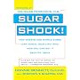 Sugar Shock!: How Sweets and Simple Carbs Can Derail Your Life-- And How You Can Get Back on Track