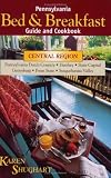 Pennsylvania Bed & Breakfast Guide and Cookbook: Central Region Karen Shughart