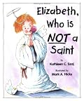 Elizabeth, Who Is Not a Saint (Tales for Loving Children Series)