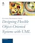 Designing Flexible Object-Oriented Systems with UML