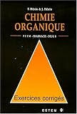 Chimie organique, exercices corrig�s: PCEM, pharmacie, DEUG B