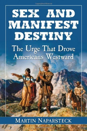 Sex and Manifest Destiny: The Urge That Drove Americans Westward