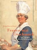 Produkt-Bild: Frauen mit Geschmack: Vom Vergn&uuml;gen eine gute K&ouml;chin zu sein