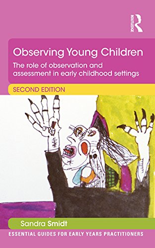 Observing Young Children: The role of observation and assessment in early childhood settings (Essential Guides for Early Years Practitioners)