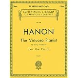 Hanon: The Virtuoso Pianist in Sixty Exercises for the Piano for the Acquirement of Agility, Independence, Strength, and Perfect Evenness: Complete (Schirmer's Library of Musical Classics, Vol. 925)