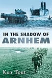 In the shadow of Arnhem : the battle for the lower Maas, September-November 1944