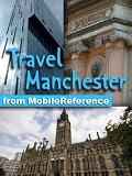 Travel Manchester, England, UK, 2010 - Illustrated Guide & Maps (Mobi Travel)